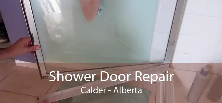 Shower Door Repair Calder - Alberta