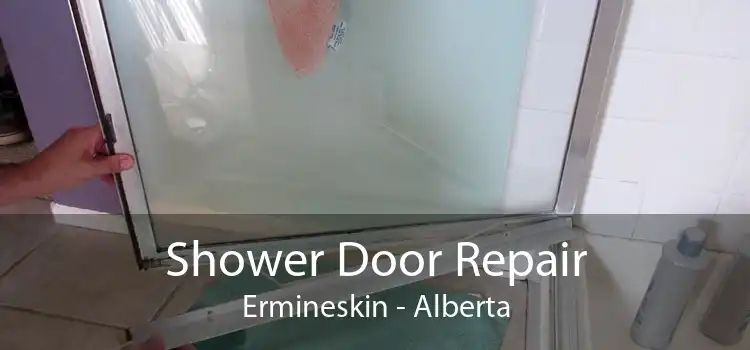 Shower Door Repair Ermineskin - Alberta