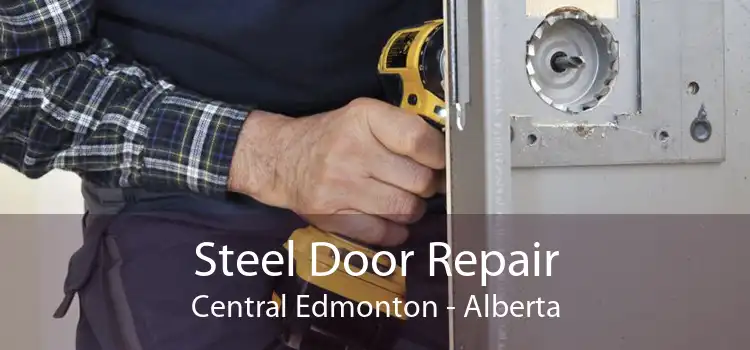 Steel Door Repair Central Edmonton - Alberta