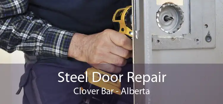 Steel Door Repair Clover Bar - Alberta