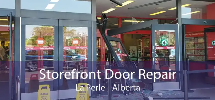 Storefront Door Repair La Perle - Alberta