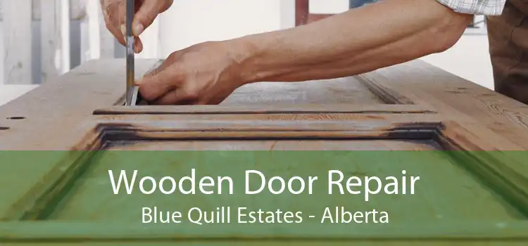 Wooden Door Repair Blue Quill Estates - Alberta