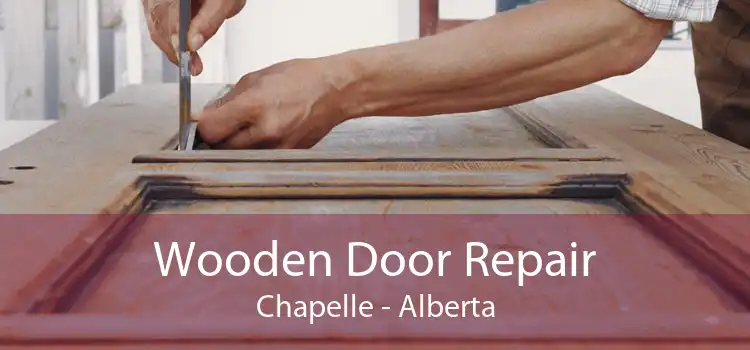 Wooden Door Repair Chapelle - Alberta