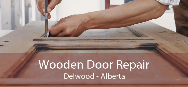 Wooden Door Repair Delwood - Alberta