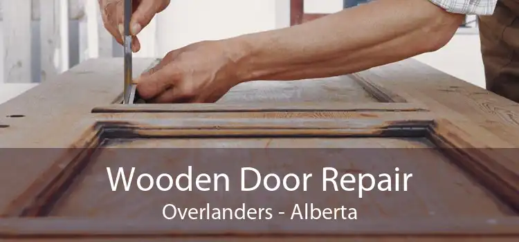 Wooden Door Repair Overlanders - Alberta