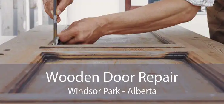 Wooden Door Repair Windsor Park - Alberta